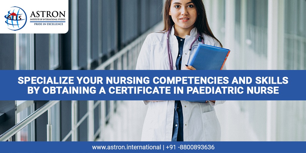 Specialize Your Nursing Competencies And Skills By Obtaining A Certificate In Paediatric Nurse